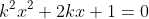 k^2x^2+2kx+1=0