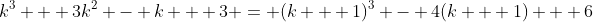 k^3 + 3k^2 - k + 3 = (k + 1)^3 - 4(k + 1) + 6