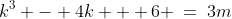 S(k)\!:\;\;k^3 - 4k + 6 \:=\:3m