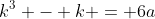 k^3 - k = 6a