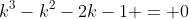 k^3-k^2-2k-1 = 0