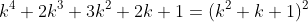 k^4+2k^3+3k^2+2k+1=(k^2+k+1)^2