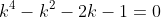 k^4-k^2-2k-1=0