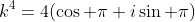 k^4=4(\cos \pi+i\sin \pi)