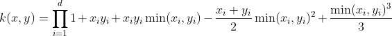 k(x,y) = prod_{i=1}^d 1 + x_i y_i + x_i y_i min(x_i, y_i) - frac{x_i + y_i}{2} min(x_i,y_i)^2 + frac{min(x_i,y_i)^3}{3}