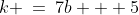 k \:=\:7b + 5