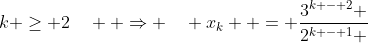 k \ge 2\quad  \Rightarrow \quad x_k  = \frac{{3^{k - 2} }}{{2^{k - 1} }}