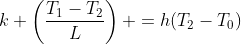 k \left(\frac{T_1-T_2}{L}\right) =h(T_2-T_0)