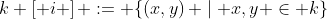 k \left[ i \right] := \lbrace\left(x,y\right) \mid x,y \in k\rbrace
