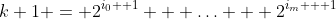 k+1 = 2^{i_0 +1} + \ldots + 2^{i_m + 1}