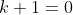 k+1=0~\vee~k+1-4=0~\implies~k=-1~\vee~k=3