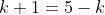 k+1=5-k