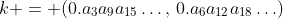 k = (0.a_3a_9a_{15}\ldots,\,0.a_6a_{12}a_{18}\ldots)