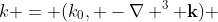 k = (k_0, -\nabla ^3 \bold{k}) 