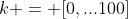 k = [0,...100]