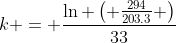 k = \frac{\ln \left( \frac{294}{203.3} \right)}{33}