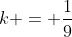 k = \frac{1}{9}