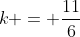 k = \frac{11}{6}