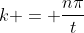 k = \frac{n\pi}{t}