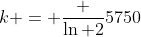 k = \frac {\ln 2}{5750}