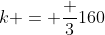 k = \frac {3}{160}