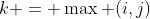 k = \max (i,j)