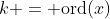k = \text{ord}(x)