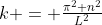 k = \tfrac{\pi^2 n^2}{L^2}