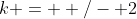 k = +/- 2