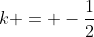 k = -\frac{1}{2}