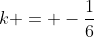 k = -\frac{1}{6}