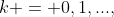 k = 0,1,...,