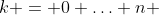 k = 0 \ldots n 