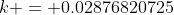 k = 0.02876820725