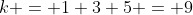 k = 1+3+5 = 9