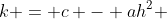 k = c - ah^2 \;\text{or}\; f(h)