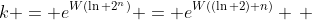 k = e^{W(\ln 2^n)} = e^{W((\ln 2) n)} \, 