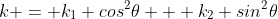 k = k_1 cos^2\theta + k_2 sin^2\theta