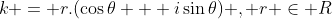 k = r.(\cos\theta + i\sin\theta) , r \in R