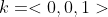 k=<0,0,1>
