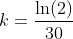 k=\frac{\ln(2)}{30}