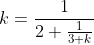 k=\frac{1}{2+\frac{1}{3+k}}