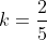 k=\frac{2}{5}