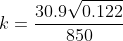 k=\frac{30.9\sqrt{0.122}}{850}