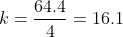 k=\frac{64.4}{4}=16.1