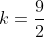 k=\frac{9}{2}