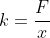 k=\frac{F}{x}