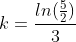 k=\frac{ln(\frac{5}{2})}{3}