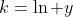 k=\ln y