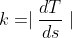 k=\mid\frac{dT}{ds}\mid